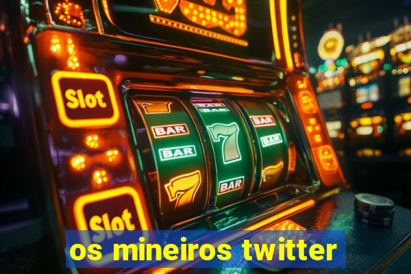 os mineiros twitter